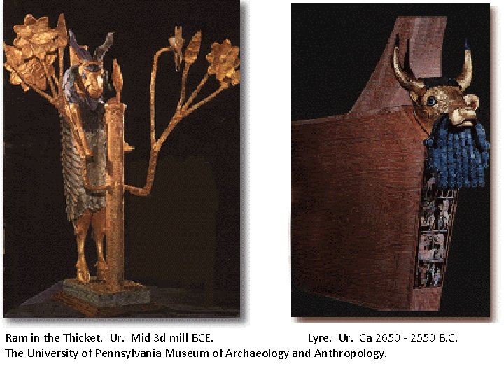 Ram in the Thicket. Ur. Mid 3 d mill BCE. Lyre. Ur. Ca 2650