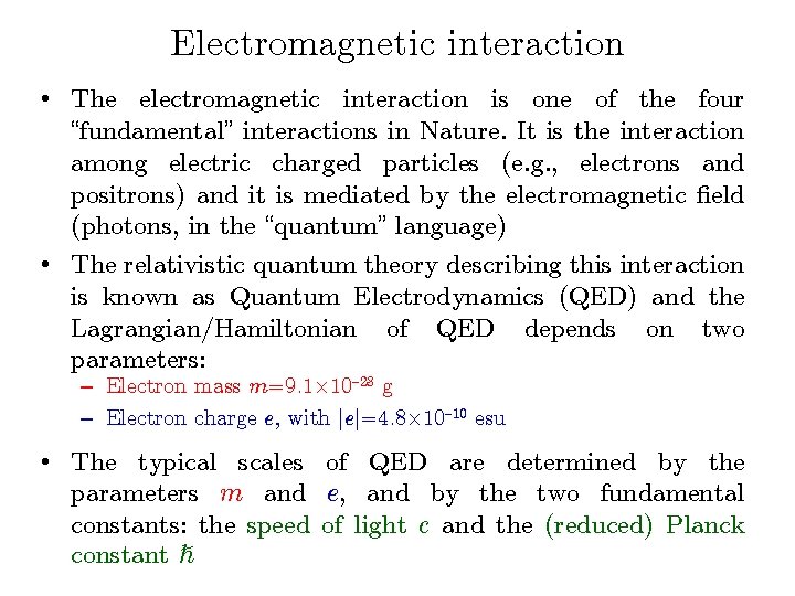 Electromagnetic interaction • The electromagnetic interaction is one of the four “fundamental” interactions in