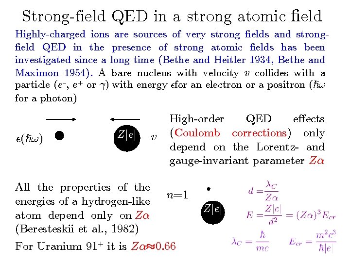 Strong-field QED in a strong atomic ¯eld Highly-charged ions are sources of very strong