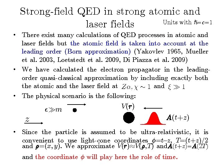 Strong-field QED in strong atomic and Units with }=c=1 laser fields • There exist