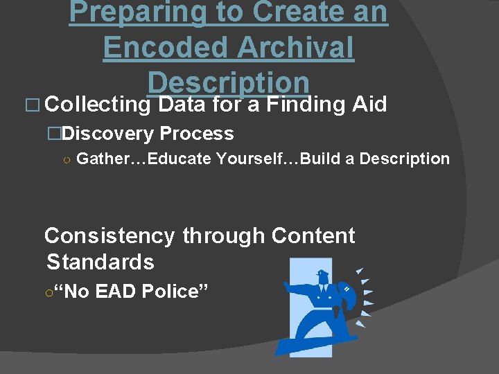 Preparing to Create an Encoded Archival Description � Collecting Data for a Finding Aid