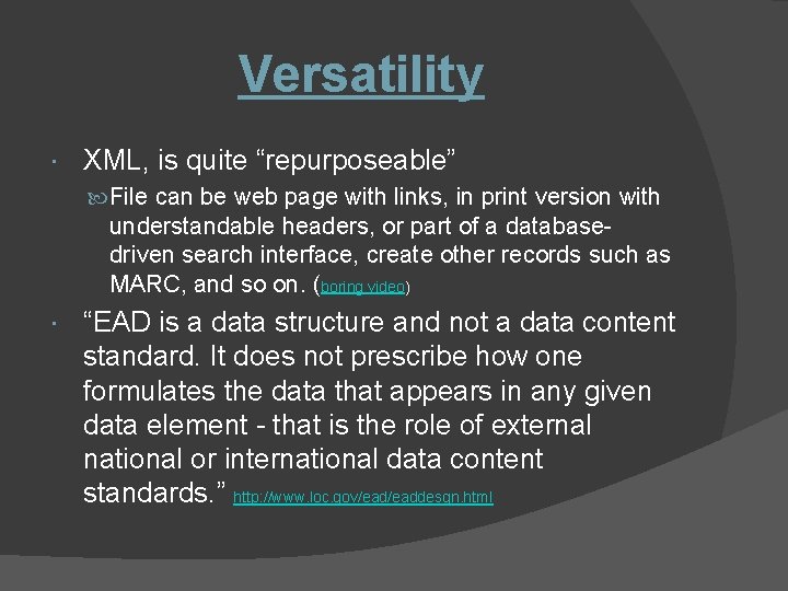 Versatility XML, is quite “repurposeable” File can be web page with links, in print