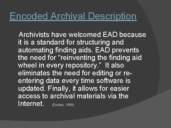 Encoded Archival Description Archivists have welcomed EAD because it is a standard for structuring