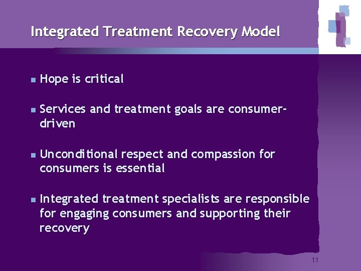 Integrated Treatment Recovery Model n n Hope is critical Services and treatment goals are