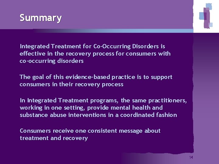 Summary Integrated Treatment for Co-Occurring Disorders is effective in the recovery process for consumers