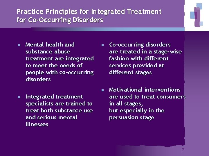 Practice Principles for Integrated Treatment for Co-Occurring Disorders n Mental health and substance abuse