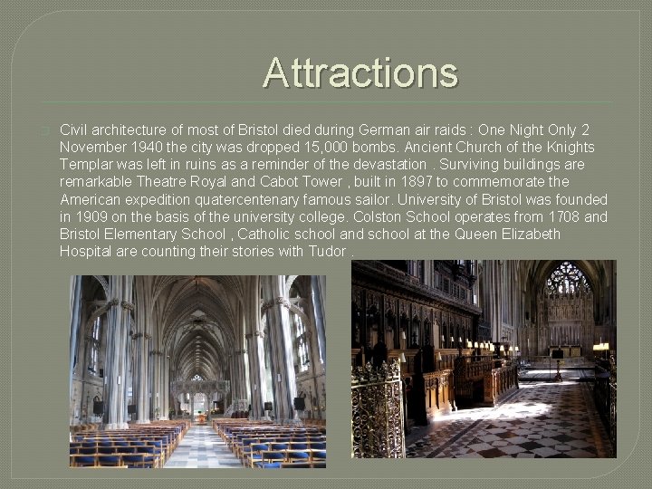 Attractions � Civil architecture of most of Bristol died during German air raids :
