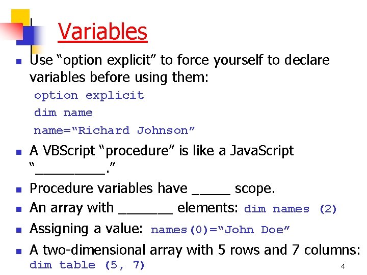 Variables n Use “option explicit” to force yourself to declare variables before using them: