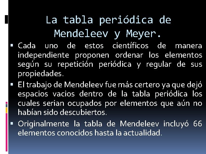 La tabla periódica de Mendeleev y Meyer. Cada uno de estos científicos de manera