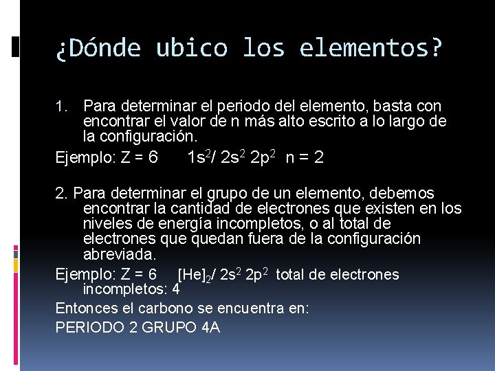 ¿Dónde ubico los elementos? 1. Para determinar el periodo del elemento, basta con encontrar