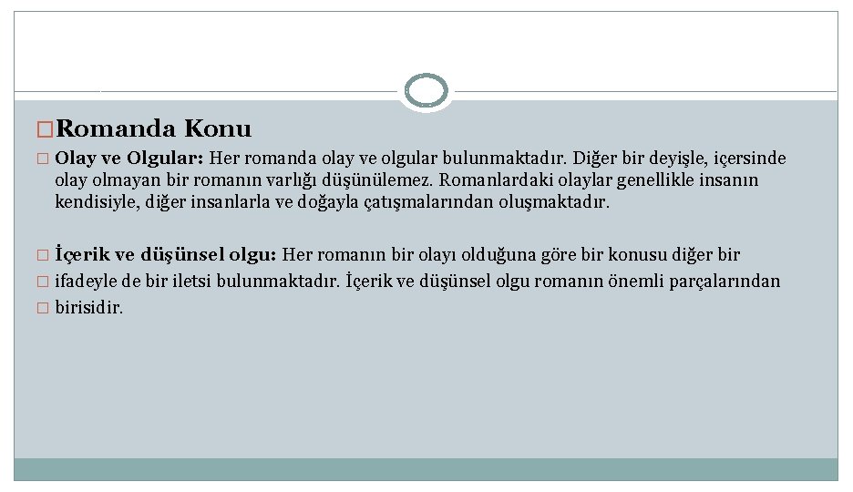 �Romanda Konu � Olay ve Olgular: Her romanda olay ve olgular bulunmaktadır. Diğer bir