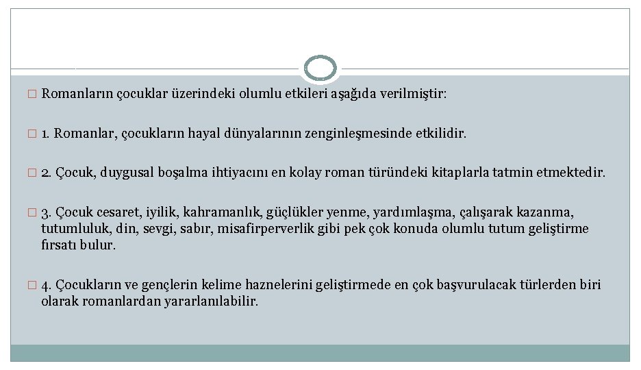 � Romanların çocuklar üzerindeki olumlu etkileri aşağıda verilmiştir: � 1. Romanlar, çocukların hayal dünyalarının