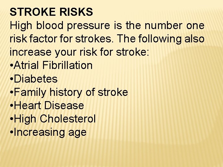 STROKE RISKS High blood pressure is the number one risk factor for strokes. The