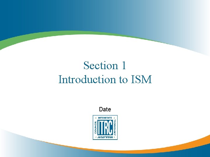 Section 1 Introduction to ISM Date 