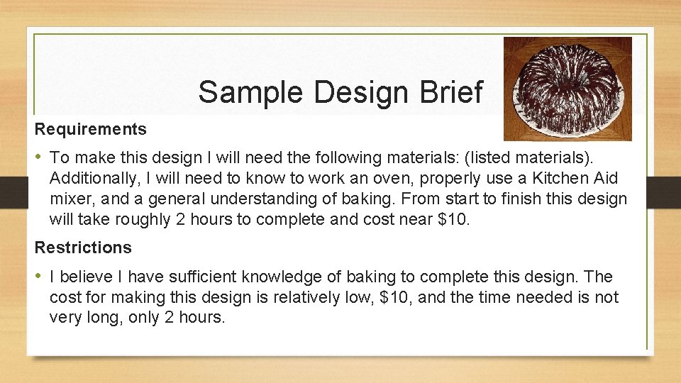 Sample Design Brief Requirements • To make this design I will need the following