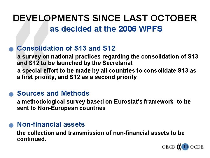 DEVELOPMENTS SINCE LAST OCTOBER as decided at the 2006 WPFS n Consolidation of S