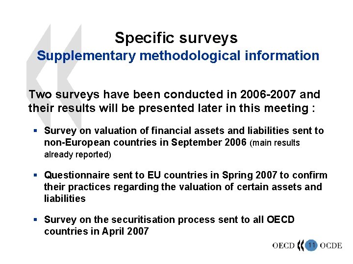 Specific surveys Supplementary methodological information Two surveys have been conducted in 2006 -2007 and