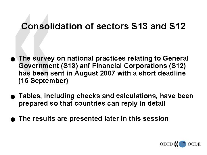 Consolidation of sectors S 13 and S 12 n n n The survey on