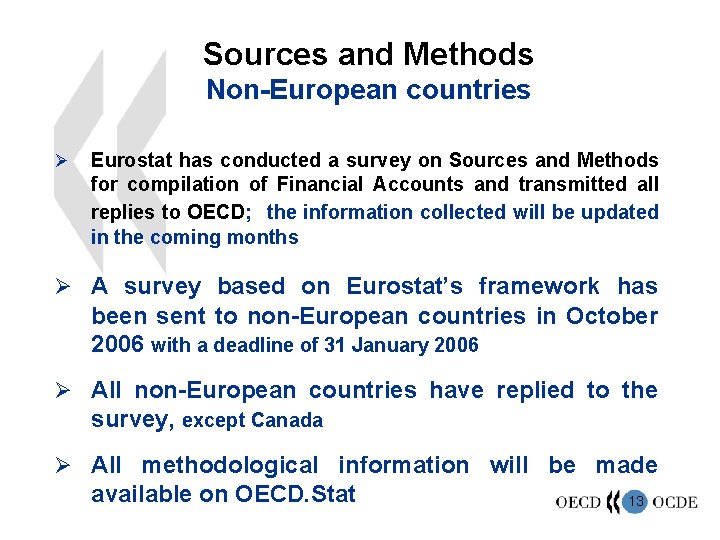 Sources and Methods Non-European countries Ø Eurostat has conducted a survey on Sources and