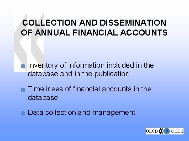 COLLECTION AND DISSEMINATION OF ANNUAL FINANCIAL ACCOUNTS n n n Inventory of information included