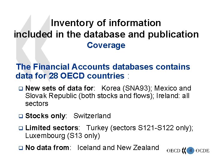 Inventory of information included in the database and publication Coverage The Financial Accounts databases