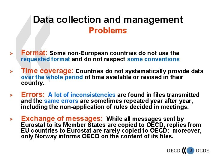 Data collection and management Problems Ø Format: Some non-European countries do not use the