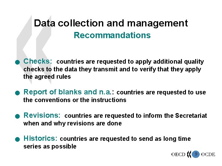 Data collection and management Recommandations n Checks: countries are requested to apply additional quality