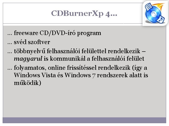 CDBurner. Xp 4… … freeware CD/DVD-író program … svéd szoftver … többnyelvű felhasználói felülettel