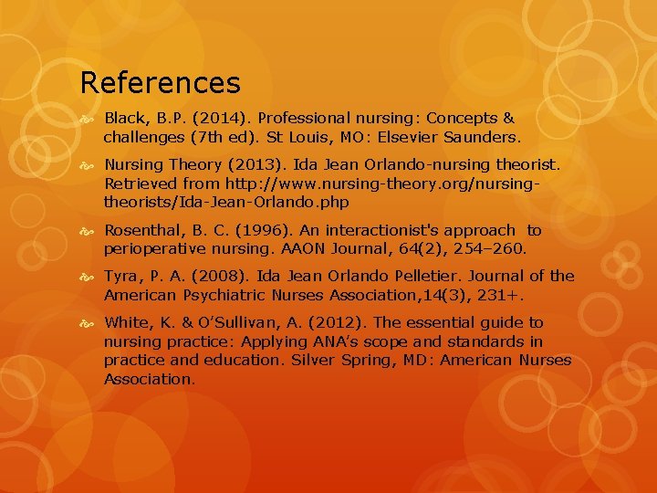 References Black, B. P. (2014). Professional nursing: Concepts & challenges (7 th ed). St