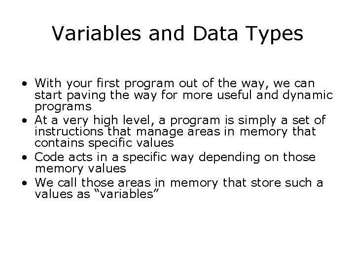 Variables and Data Types • With your first program out of the way, we Variables and Data Types • With your first program out of the way, we