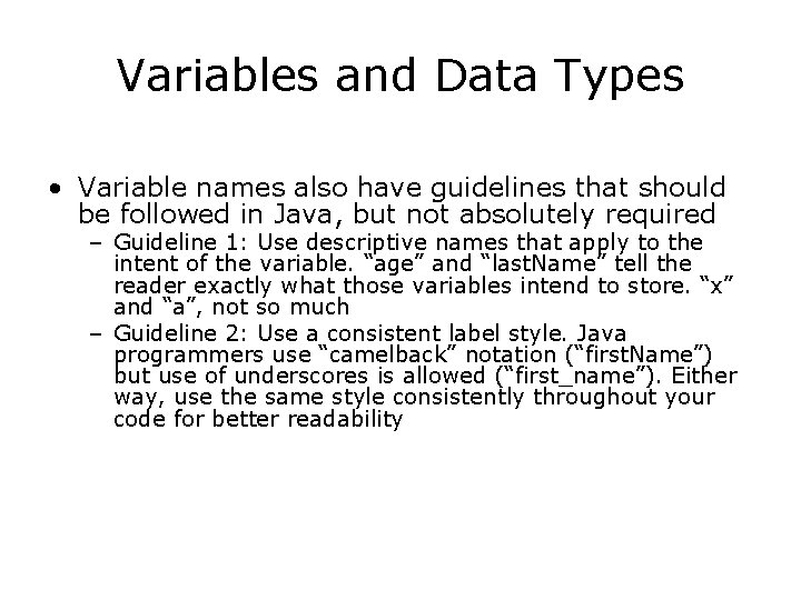 Variables and Data Types • Variable names also have guidelines that should be followed Variables and Data Types • Variable names also have guidelines that should be followed