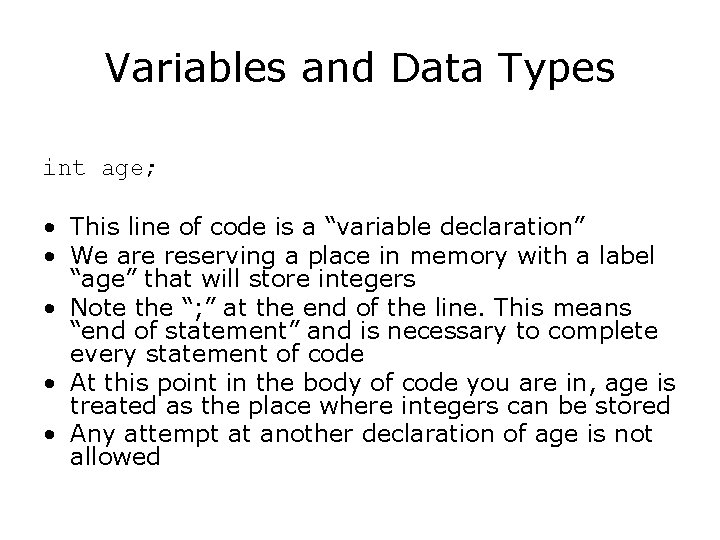 Variables and Data Types int age; • This line of code is a “variable Variables and Data Types int age; • This line of code is a “variable