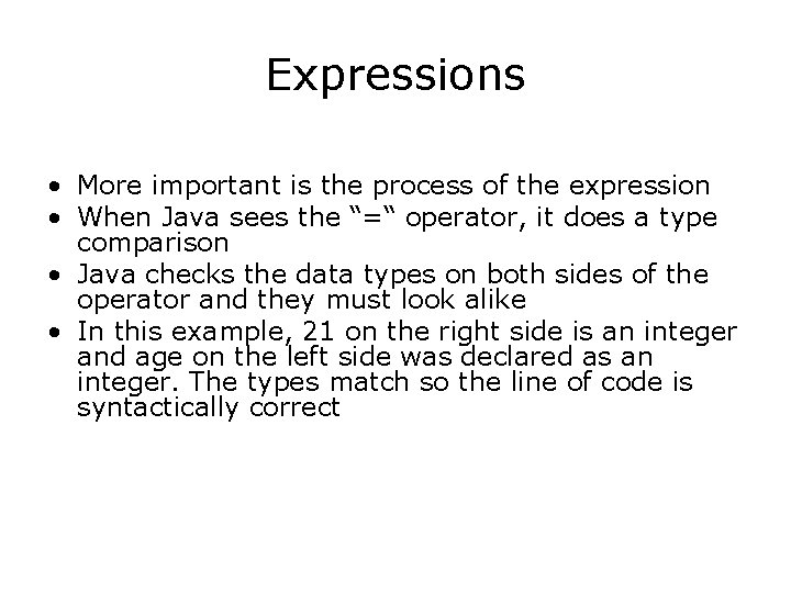 Expressions • More important is the process of the expression • When Java sees Expressions • More important is the process of the expression • When Java sees