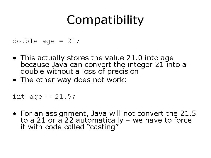 Compatibility double age = 21; • This actually stores the value 21. 0 into Compatibility double age = 21; • This actually stores the value 21. 0 into