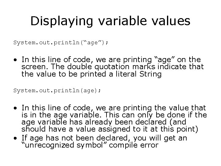 Displaying variable values System. out. println(“age”); • In this line of code, we are Displaying variable values System. out. println(“age”); • In this line of code, we are