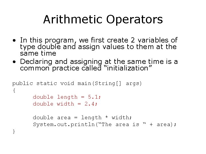 Arithmetic Operators • In this program, we first create 2 variables of type double Arithmetic Operators • In this program, we first create 2 variables of type double