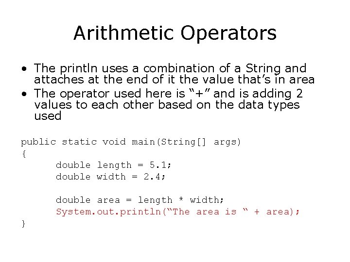 Arithmetic Operators • The println uses a combination of a String and attaches at Arithmetic Operators • The println uses a combination of a String and attaches at