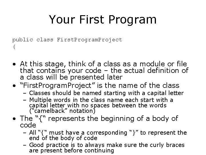 Your First Program public class First. Program. Project { • At this stage, think Your First Program public class First. Program. Project { • At this stage, think