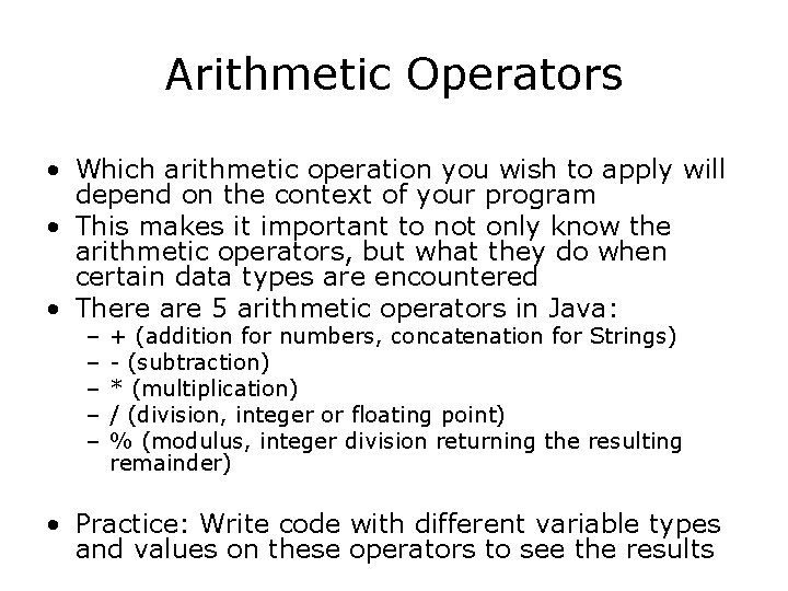 Arithmetic Operators • Which arithmetic operation you wish to apply will depend on the Arithmetic Operators • Which arithmetic operation you wish to apply will depend on the