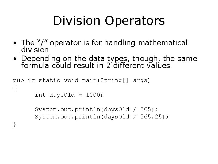Division Operators • The “/” operator is for handling mathematical division • Depending on Division Operators • The “/” operator is for handling mathematical division • Depending on
