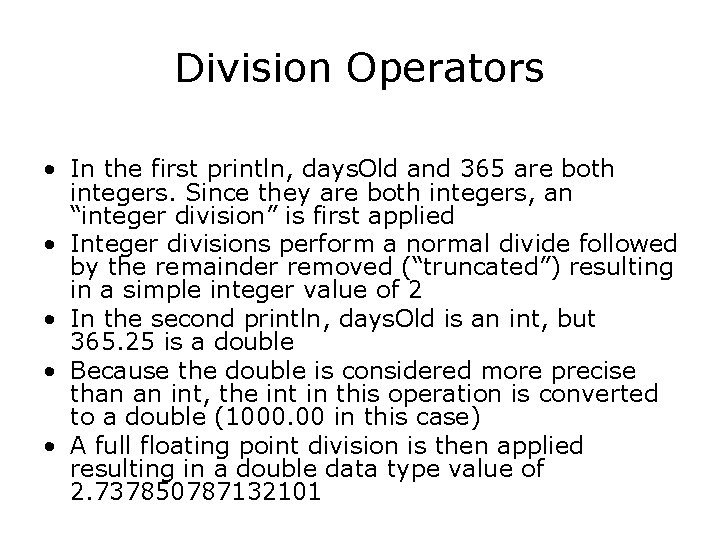 Division Operators • In the first println, days. Old and 365 are both integers. Division Operators • In the first println, days. Old and 365 are both integers.
