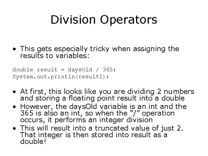 Division Operators • This gets especially tricky when assigning the results to variables: double Division Operators • This gets especially tricky when assigning the results to variables: double