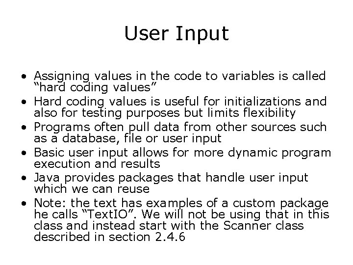 User Input • Assigning values in the code to variables is called “hard coding User Input • Assigning values in the code to variables is called “hard coding