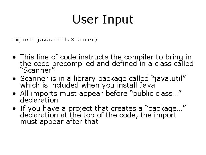 User Input import java. util. Scanner; • This line of code instructs the compiler User Input import java. util. Scanner; • This line of code instructs the compiler