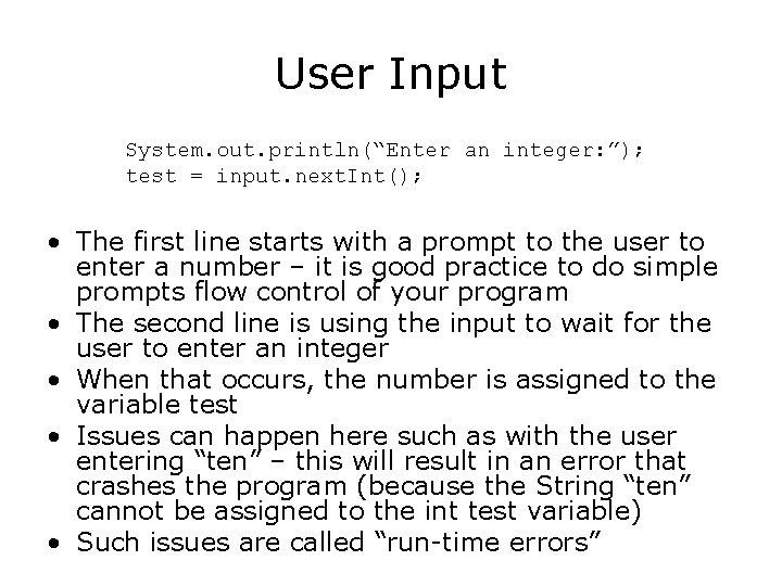 User Input System. out. println(“Enter an integer: ”); test = input. next. Int(); • User Input System. out. println(“Enter an integer: ”); test = input. next. Int(); •