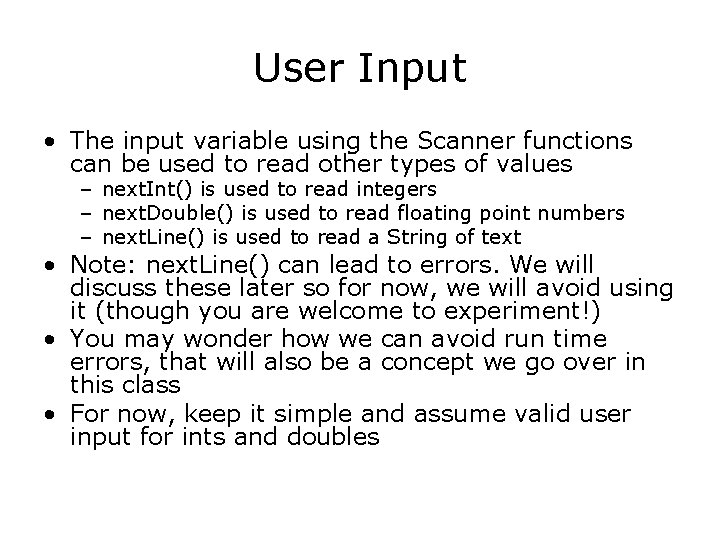 User Input • The input variable using the Scanner functions can be used to User Input • The input variable using the Scanner functions can be used to