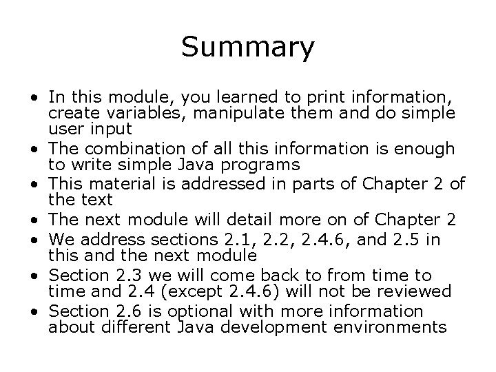 Summary • In this module, you learned to print information, create variables, manipulate them Summary • In this module, you learned to print information, create variables, manipulate them