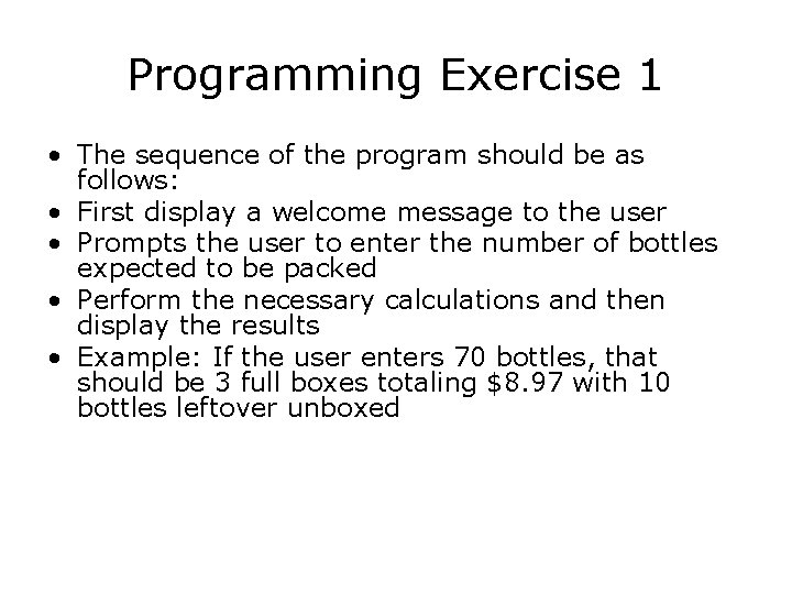 Programming Exercise 1 • The sequence of the program should be as follows: • Programming Exercise 1 • The sequence of the program should be as follows: •