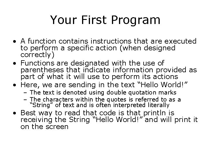 Your First Program • A function contains instructions that are executed to perform a Your First Program • A function contains instructions that are executed to perform a