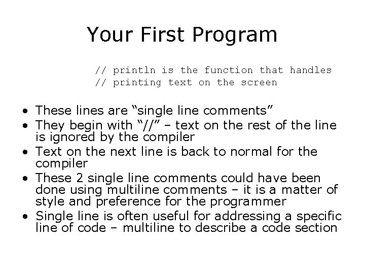 Your First Program // println is the function that handles // printing text on Your First Program // println is the function that handles // printing text on